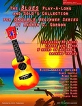  Andrew D. Gordon - Blues Play-A-Long And Solo’s Collection For Ukulele Beginner Series - The Blues Play-A-Long and Solos Collection  Beginner Series.