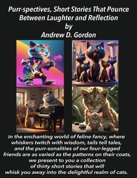  Andrew D. Gordon - Purr-spectives, Short Stories That Pounce Between Laughter And Reflection.