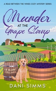  Dani Simms - Murder at the Grape Stomp - A Read Between the Wines Cozy Mystery Series, #5.
