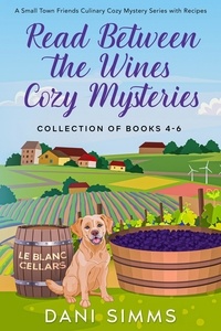  Dani Simms - Read Between the Wines Cozy Mysteries Collection of Books 4-6 - A Read Between the Wines Cozy Mystery Series.