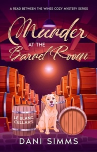  Dani Simms - Murder at the Barrel Room - A Read Between the Wines Cozy Mystery Series, #7.