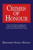  Mohammed Hussain - Crimes of Honor: Formal and Informal Adjudicatory Systems in India and Pakistan to Enforce and Contest Honour Crimes.