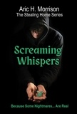  Aric H. Morrison - Screaming Whispers - Stealing Home, #2.