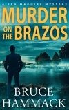 Bruce Hammack - Murder On The Brazos - Fen Maguire Mystery, #1.