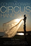  Eric Bates - The Contemporary Circus Handbook: A Guide to Creating, Funding, Producing, Organizing and Touring Shows for the 21st Century.