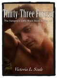  Victoria L. Szulc - Thirty-Three Forever - The Vampire's Little Black Book Series, #6.