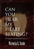  Victoria L. Szulc - Can You Hear My Heart Beating? - The Vampire's Little Black Book Series, #7.