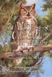  Linda Laughlin - How Wise Old Owl Got His Name - Lessons With Wise Old Owl, #1.