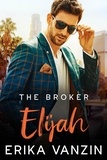  Erika Vanzin - The Broker: Elijah - Los Angeles Billionaires, #3.5.