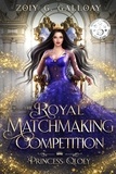  Zoiy G. Galloay - The Royal Matchmaking Competition: Princess Qloey - The Royal Matchmaking Competition Series, #1.