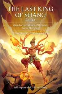  Jeff Pepper - The Last King of Shang, Book 3: Based on Investiture of the Gods by Xu Zhonglin, In Easy Chinese, Pinyin and English - The Last King of Shang, #3.