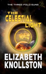  Elizabeth Knollston - The Celestial Light - The Three-Fold Suns, #5.