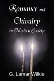  G. Lamar Wilkie - Romance and Chivalry in Modern Society.