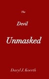  Daryl J. Koerth - The Devil Unmasked - Biblical Christianity, #4.