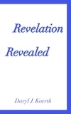  Daryl J. Koerth - Revelation Revealed - Biblical Christianity, #5.