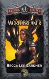  Becca Lee Gardner - Worldbreaker: An Eldros Legacy Novel.