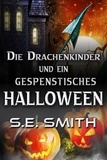  S.E. Smith - Die Drachenkinder und ein gespenstisches Halloween-Set - Die Drachenkinder von Valdier-Serie, #4.