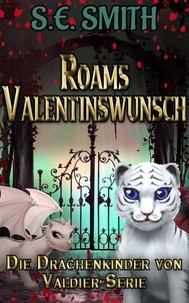  S.E. Smith - Roams Valentinswunsch - Die Drachenkinder von Valdier-Serie, #6.