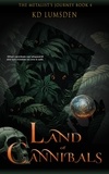  KD Lumsden - Land of Cannibals - The Metalist's Journey, #4.