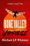  Michael J.P. Whitmer - Bone Valley Vampires - A Dark Coast Tale.