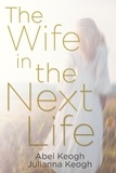  Abel Keogh et  Julianna Keogh - The Wife in the Next Life.