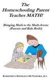  Kerridwen Mangala McNamara - The Homeschooling Parent Teaches Math! Bringing Math to the Math-Averse (Parents and Kids Both!).