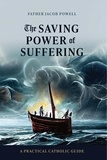  Salve Regina Media et  Fr. Jacob Powell - The Saving Power of Suffering.