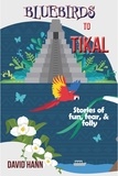  Maureen Carroll et  David Hann - Bluebirds to Tikal.