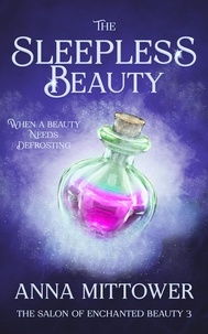  Anna Mittower - The Sleepless Beauty - The Salon of Enchanted Beauty, #3.