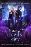  Megan Linski et  Alicia Rades - The Devil's City - Hidden Legends: Prison for Supernatural Offenders, #5.