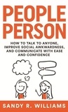  Sandy R. Williams - People Person: How to Talk to Anyone, Improve Social Awkwardness, and Communicate With Ease and Confidence.