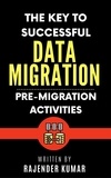  Rajender Kumar - The Key to Successful Data Migration: Pre-Migration Activities.