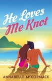  Annabelle McCormack - He Loves Me Knot - Winnick Romance Series, #2.