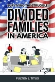  Fulton Titus - Surviving The Struggle: Divided Families in America.
