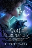  Lucille Yates - The Wolf and the Necromancer: A Sapphic Paranormal Romance - Defolf Pack Series.