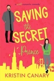  Kristin Canary - Saving the Secret Prince: A Sweet Romantic Comedy - California Dreamin' Sweet Romcom Series, #3.