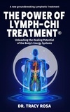  Tracy Rosa - The Power of Lymph-Chi Treatment: Unleashing the Healing Potential of the Body's Energy Systems.