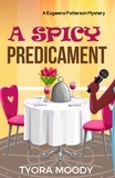  Tyora Moody - A Spicy Predicament - Eugeena Patterson Mysteries, #6.