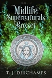  T.J. Deschamps - Midlife Supernaturals Box Set: Books 1-3 - Midlife Supernaturals, #0.
