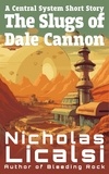  Nicholas Licalsi - The Slugs of Dale Cannon.