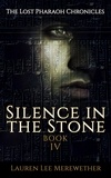  Lauren Lee Merewether - Silence in the Stone - The Lost Pharaoh Chronicles, #4.