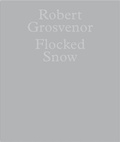 Robert Grosvenor - Robert Grosvenor: Flocked Snow /anglais.