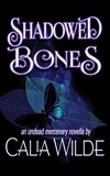  Calia Wilde - Shadowed Bones - Undead Mercenaries, #4.