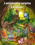  Kiara Shankar et  Vinay Shankar - L'anniversaire surprise d'Avocado ! - Avocado la Tortue, #2.