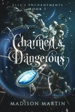  Madison Martin - Charmed &amp; Dangerous - Elle's Enchantments, #1.