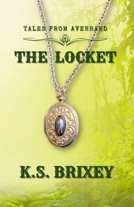  K.S. Brixey - The Locket - Tales From Avenrand, #1.