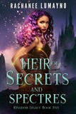  Rachanee Lumayno - Heir of Secrets and Spectres - Kingdom Legacy, #5.