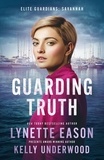  Lynette Eason et  Kelly Underwood - Guarding Truth - Elite Guardians: Savannah, #3.
