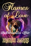  Brandy Marks - Flames of Love: An Eternal Love Affair.