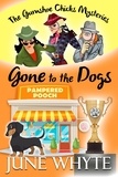  June Whyte - Gone to the Dogs - The Gumshoe Chicks Mysteries, #1.